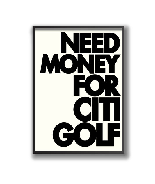 Need Money for Citi golf Art Print